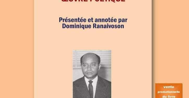 LITTÉRATURE – Présentation de l&rsquo;ouvrage « Jacques Rabemananjara Oeuvre Poétique » pour célébrer le 110ème anniversaire du député poète