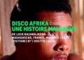 CINEMA – Luck Razanajaona et Disco Afrika au Festival Cinémas d&rsquo;Afrique Lausanne