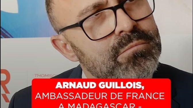 ARNAUD GUILLOIS, AMBASSADEUR DE FRANCE A MADAGASCAR – “Que les barrages de Volobe et Sahofika sortent enfin de terre dans les tout prochains mois”