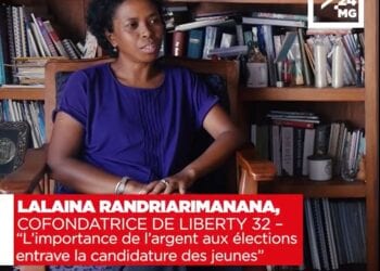 LALAINA RANDRIARIMANANA, COFONDATRICE DE LIBERTY 32 – “L’importance de l’argent aux élections entrave la candidature des jeunes”