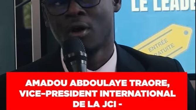 AMADOU ABDOULAYE TRAORE, VICE–PRESIDENT INTERNATIONAL DE LA JCI – “La mission de développer les jeunes ne peut réussir sans l’ensemble des parties prenantes”