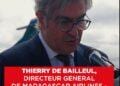 THIERRY DE BAILLEUL, DIRECTEUR GENERAL DE MADAGASCAR AIRLINES – “Nous sommes en train de constituer un stock de pièces détachées pour avoir des solutions de rechange”