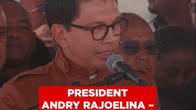 ANDRY RAJOELINA, PRESIDENT DE LA REPUBLIQUE – « C’est un endroit qui affirmera le statut d&rsquo;Antananarivo en tant que capitale de Madagascar »