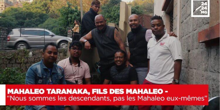MAHALEO TARANAKA, FILS DES MAHALEO – “Nous sommes les descendants, pas les Mahaleo eux-mêmes”