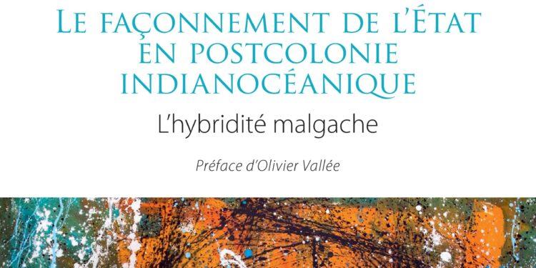 OUVRAGE – Juvence Ramasy publie Le façonnement de l’État en postcolonie indianocéanique aux éditions Sépia
