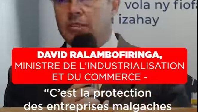DAVID RALAMBOFIRINGA, MINISTRE DE L’INDUSTRIALISATION ET DU COMMERCE – “C’est la protection des entreprises malgaches et la préservation des emplois que nous protégeons dans les négociations avec les Américains”