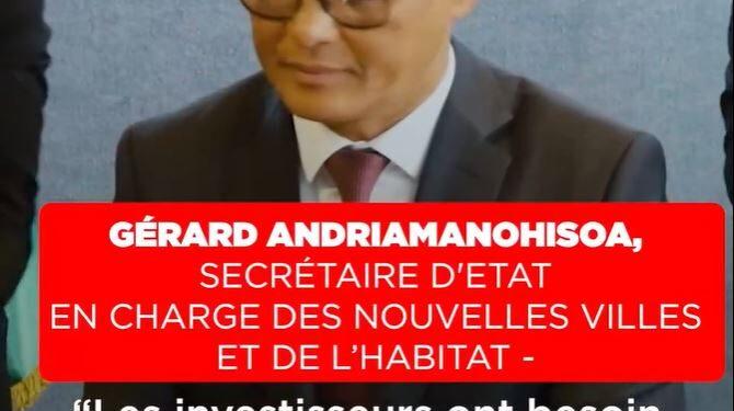 GÉRARD ANDRIAMANOHISOA, SECRÉTAIRE D&rsquo;ETAT EN CHARGE DES NOUVELLES VILLES ET DE L’HABITAT – “Les investisseurs ont besoin d&rsquo;être sûrs que nous progressons sur Tana-Masoandro pour avoir confiance”