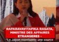 RAFARAVAVITAFIKA RASATA, MINISTRE DES AFFAIRES ETRANGERES – “Le Japon représente une source d’inspiration en particulier pour Madagascar”