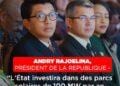 ANDRY RAJOELINA, PRÉSIDENT DE LA REPUBLIQUE – “L’État investira dans des parcs solaires de 100 MW par an pour atteindre une production de 70% d’énergie propre d’ici 2028”
