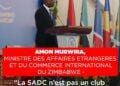 AMON MURWIRA, MINISTRE DES AFFAIRES ETRANGERES ET DU COMMERCE INTERNATIONAL DU ZIMBABWE – “La SADC n’est pas un club mais une unité forgée par le sang et la sueur”